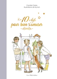 Les 10 clefs pour bien s'amuser