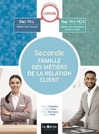 Seconde famille des métiers de la relation client Seconde commune Bac Pro Métiers de l'accueil Bac Pro Métiers du commerce et de la vente