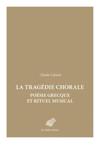 Tragédie chorale : poésie grecque et rituel musical