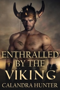  Calandra Hunter - Enthralled by the Viking.