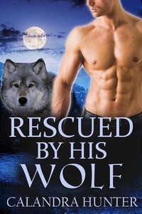  Calandra Hunter - Rescued by His Wolf.