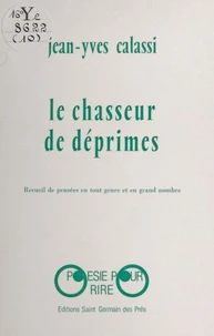 Le chasseur de déprimes : recueil de pensées en tout genre et en grand nombre