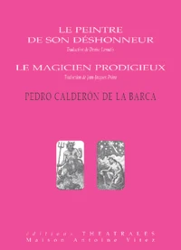 Le peintre de son déshonneur ; Le magicien prodigieux