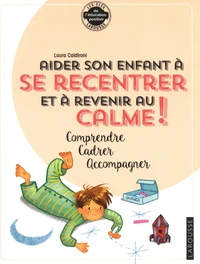 Aider son enfant à se recentrer et à revenir au calme !