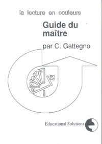 Caleb Gattegno - La lecture en couleurs - Guide du maître.