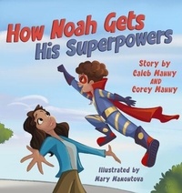 Bons livres à télécharger sur kindle How Noah Gets His Superpowers (Litterature Francaise) FB2 par Caleb Manny, Corey Manny 9781965238189