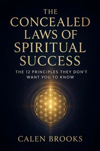 The Concealed Laws of Spiritual Success: The 12 Principles They Don't Want You to Know