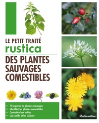 Télécharger le format ebook chm Le Petit traité Rustica des plantes sauvages comestibles