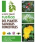  Calenduline et Christophe Monplaisir - Le Petit traité Rustica des plantes sauvages comestibles.