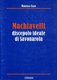 Machiavelli discepolo ideale di Savonarola