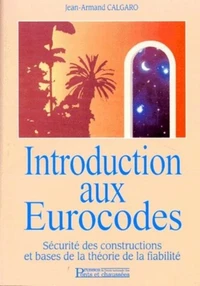 Introduction Aux Eurocodes. Securite Des Constructions Et Bases De La Theorie De La Fiabilite