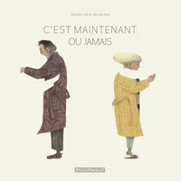 C'est maintenant ou jamais