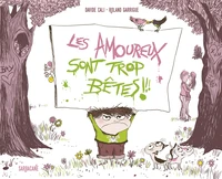 Les amoureux sont trop bêtes !