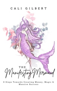  Cali Gilbert - The Manifesting Mermaid.