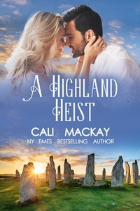  Cali MacKay - A Highland Heist - The Highland Heart Series, #3.