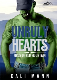  Cali Mann - Unruly Hearts - Orcs of Red Mountain, #2.