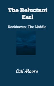  Cali Moore - The Reluctant Earl - Rockhaven Trilogy, #2.