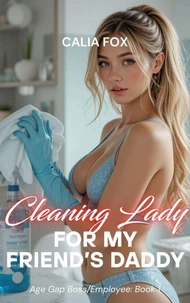 Cleaning Lady for My Friend’s Daddy