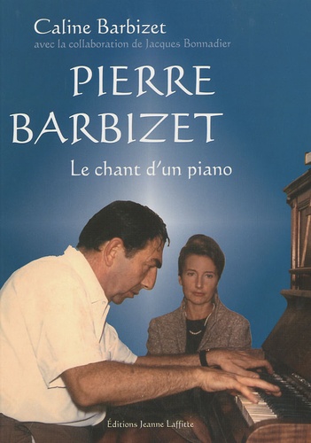 Caline Barbizet - Pierre Barbizet - Le chant d'un piano.