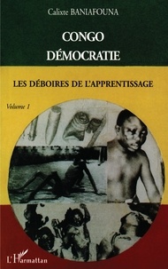Calixte Baniafouna - Congo démocratie - Tome 1, Les déboires de l'apprentissage.
