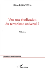Vers Une Eradication Du Terrorisme Universel ? Reflexions