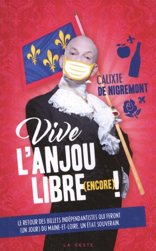 Vive l'Anjou libre (encore) !. Le retour des billets indépendantistes qui feront (un jour) du Maine-et-Loire, un Etat souverain