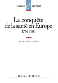 Calixte Hudemann-Simon - La Conquete De La Sante En Europe 1750-1900.