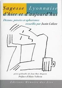 Sagesse Lyonnaise d'hier et d'aujourd'hui, version agraphée