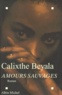 Calixthe Beyala - Amours sauvages.