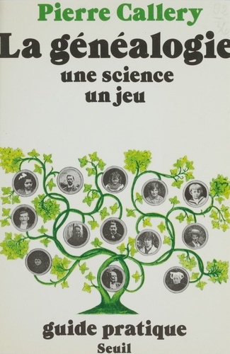 La Généalogie, une science, un jeu. Quelques éléments techniques pour une recherche généalogique