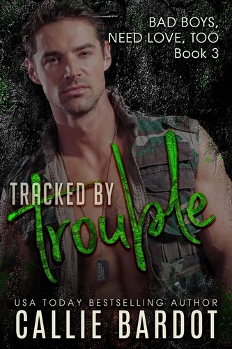  Callie Bardot - Tracked by Trouble - Bad Boys Need Love, Too, #3.