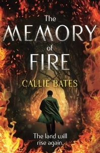 Callie Bates - The Memory of Fire - The Waking Land Book II.