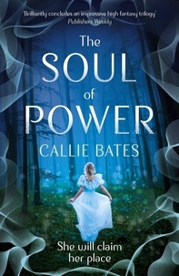 Callie Bates - The Soul of Power.