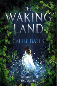 Callie Bates - The Waking Land.
