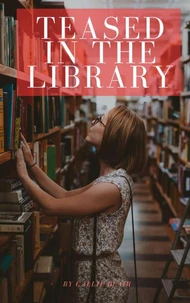 Teased in the Library