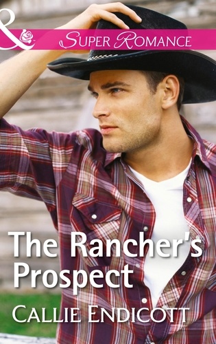 Callie Endicott - The Rancher's Prospect.