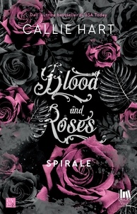 Callie Hart et Ines Testa - Blood and Roses. Spirale.