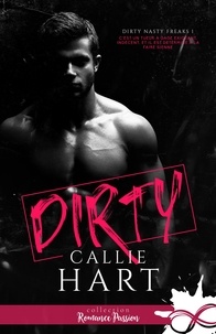 Callie Hart - Dirty Nasty Freaks Tome 1 : Dirty.