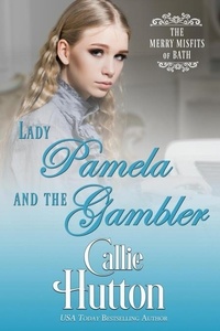  Callie Hutton - Lady Pamela and the Gambler - The Merry Misfits of Bath, #3.