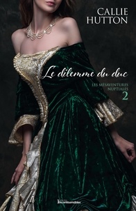 Callie Hutton - Série Les mésaventures nuptial  : Le dilemme du duc.