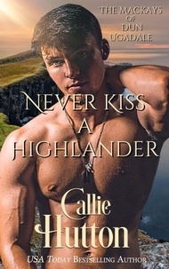 Téléchargements gratuits de livres audio pour Kindle Fire Never Kiss a Highlander - The Mackays of Dun Ugadale, #3