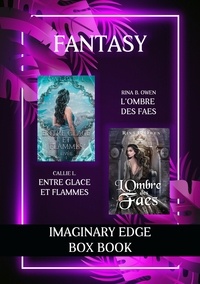 callie L. et R.B Owen - Imaginary Edge Boxbook Fantasy - Entre Glace et Flammes - L'ombre des Faes.