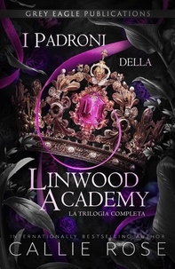  Callie Rose - I Padroni della Linwood Academy: La Trilogia Completa.