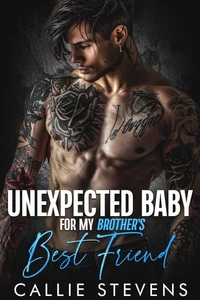 Unexpected Baby For My Brother's Best Friend