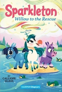 Calliope Glass et Hollie Mengert - Sparkleton #6: Willow to the Rescue.