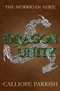  Calliope Parrish - Dragon Unity - The Morrigan Aerie, #3.