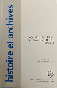La Quatrième République, des témoins pour l'histoire 1947-1997