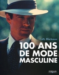 Cally Blackman - 100 ans de mode masculine.