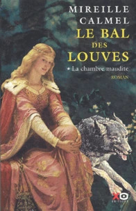 Le Bal Des Louves Tome 1 : La Chambre Maudite