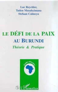 Le défi de la paix au Burundi. Théorie et pratique